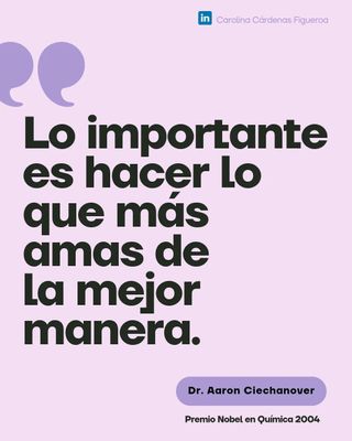 Te quiero contar acerca del día que conocí a un Premio Nobel y la enseñanza que me dejó sobre dedicarte a lo que amas, independientemente del tiempo que esto te tome.

Un año antes de empezar a comunicar ciencia, me encontraba realizando mi tesis de máster en biología molecular en el Instituto Max Planck de Argentina. Para mantener sus estándares dentro de la sociedad Max Planck, el instituto debía pasar por evaluaciones. 

El consejo evaluador estaba compuesto por científicos reconocidos, entre ellos Aaron Ciechanover, ganador del premio Nobel en Química en el 2004: “Por el descubrimiento de la función de la ubiquitina como mediadora en la degradación de las proteínas”.

Para mí, fue muy significativo conocerlo, escuchar su historia y la motivación detrás de ella. 

En la universidad, decidió estudiar medicina. Su elección de carrera respondía, en parte, a las demandas sociales, culturales, familiares y temporales de la época. Es así que tomó la decisión “más práctica”. 

En su camino como estudiante de medicina, notó cuánto le gustaba la bioquímica. Mientras que al momento de practicar con pacientes, se cuestionó si aquello era lo que quería para su vida. Él deseaba comprender los procesos celulares. 

Cambió su carrera a los 32 años, pasando de la medicina clínica a la investigación científica para obtener su doctorado un par de años después.

Este cambio de rumbo, marcó un punto de inflexión en su vida. 

Ciechanover, ganó el Nobel por el descubrimiento del papel de la ubiquitina en la degradación de proteínas celulares. Un mecanismo crucial para la eliminación de proteínas “defectuosas” en nuestras células. 

En una entrevista mencionó:

“Sentía que necesitaba algo más, no sabía muy bien qué hacer. Sabía que me apasionaba la bioquímica. Tenía más de 30 años cuando empecé mi carrera en ciencia. Sabía que debía hacerlo. Dejé de ser un médico. Pude haber sido un médico muy exitoso, pero sentía que eso no iba a ser significativo para mí a largo plazo. Entonces entendí que tenía que hacer algo. Encontré mi laboratorio y lo intenté. La gente debería darse la oportunidad de cambiar"

Concuerdo totalmente.

¿Tú que opinas?

Te dejo la entrevista ⬇️