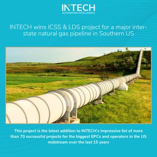 INTECH has won a project for providing complete ICSS and LDS for a major inter-state natural gas pipeline in Southern US.

Read more in link in bio

This project is the latest addition to INTECH’s impressive list of more than 70 successful projects for the biggest EPCs and operators in the US midstream over the last 15 years.

#integratedcontrolsystem #safetyinstrumentedsystems #pipelineLDS #leakdetectionsystem #naturalgas #gaspipeline #oilandgasmidstream