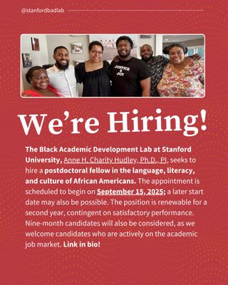 📢 We're hiring! The Black Academic Development Lab at Stanford, led by @acharityhudley Ph.D., PI, is seeking a postdoctoral fellow specializing in the language, literacy, and culture of African Americans. The appointment begins September 15, 2025, with the possibility of renewal. 

Apply now and join our groundbreaking research community! Link in bio! 

 #AcademicJobs #PostdocOpportunity #BlackLanguage #Stanford #LanguageAndCulture #BlackScholars #BlackAcademics #BlackResearchers #SocialScience  #SociaScienceResearch