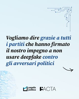 Ringraziamo tutti i partiti che hanno sottoscritto l’impegno di Pagella Politica e Facta a non usare i deepfake contro i propri avversari politici.

Nell’impegno sono elencati tre semplici punti: non creare e non diffondere deepfake dei propri avversari politici; se per caso viene diffuso un deepfake, credendolo vero, dare conto dell’errore e non limitarsi a rimuoverlo; informare e sensibilizzare i propri iscritti su questo tema. Con “deepfake” si intende un video, una foto o un audio che sembra reale, ma che in realtà è stato creato o manipolato con l’intelligenza artificiale.

Scopri tutti i dettagli dell’iniziativa al link in bio.