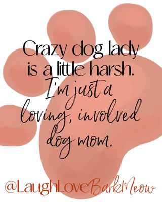 Fur-get about it, I'm a Crazy Dog Lady and proud of it! 🐶 Who else is guilty? #laughlovebarkmeow