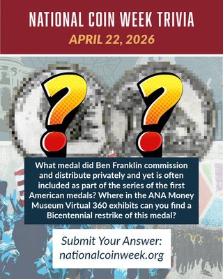National Coin Week Daily Trivia! ✨ April 22, 2026

Today's Question: 
What medal did Ben Franklin commission and distribute privately and yet is often included as part of the series of the first American medals? Where in the ANA Money Museum Virtual 360 exhibits can you find a Bicentennial restrike of this medal? (Include exhibit name, case title, exhibit item number, URL of the case)

Submit your answer & see yesterday's at: http://nationalcoinweek.org! Visit our bio link.

Put your numismatic knowledge to the test during National Coin Week. Answer the daily trivia question for your chance to win a U.S. Mint Proof Set. Be sure to submit your response by 8:00 a.m. MT each day to be eligible — then check back for the next challenge and keep the streak going!

Thanks to our 2026 National Coin Week Sponsor Osborne Mint! 

#NationalCoinWeek #CoinCollecting #CoinTrivia #America250