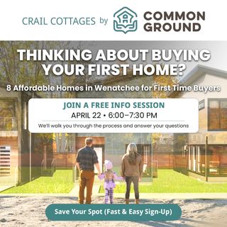 FREE Info Session for First-Time Homebuyers – April 22

Thinking about buying your first home but not sure where to start?

Join Common Ground Housing Trust for a free session where you’ll learn how you may qualify for one of 8 affordable homes in Wenatchee.

We’ll walk you through the process, answer your questions, and help you take the next step — no pressure, no commitment.

Applications are due April 30, so this is a great opportunity to get informed before the deadline.

Spots are limited. Save your seat today.

Sign up at https://form.jotform.com/260835769319167

Paid for by @commongroundwenatchee