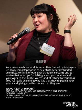 This quote from Isako "Izzi" Di Tomassi, co-creator of the McClintock Letters and co-recipient of Research!America's 2026 Meeting the Moment for Public Health Award, demonstrates the importance of effective science communication, public engagement, and advocacy. 

Are you looking to recognize a researcher who is an advocate for science? Has someone in your network advanced medical and public health progress in a profound way? 

If so, make sure to nominate them for our 2027 Advocacy Awards!
 
We are looking for individuals and organizations who have an exceptional commitment to advocacy for research and innovation. Browse the list of awards on our website and nominate someone who deserves this distinguished honor. The links are in our bio. 

All nominations must be submitted no later than Friday, July 17, 2026. 

#RAAwards #STEM #SciComm #MedicalResearch #Advocacy