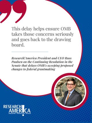 Today's Morning Pulse newsletter from @politico covered the Senate Appropriations Committee's Continuing Resolution, which would delay OMB's sweeping proposed changes to federal grantmaking. Included in their coverage are some of the concerns of the science and health research community, as well as this quote from Research!America President and CEO Russ Paulsen: 

"This delay helps ensure OMB takes those concerns seriously and goes back to the drawing board." 

Read more about this issue on our website by visiting the "In the News" link in our bio. 

#Senate #ContinuingResolution #OMB #FederalGrants #HealthResearch