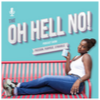 The Oh Hell No Podcast  Profile Picture
